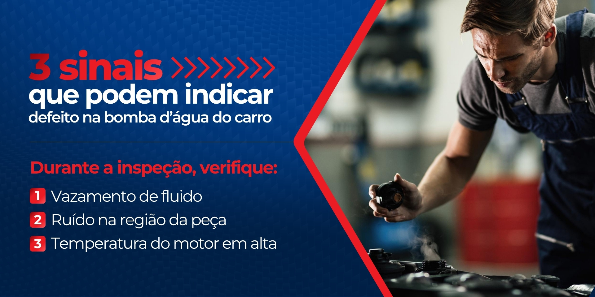 Banner com os três principais sinais de defeito na bomba d’água: vazamento de fluido, ruído na região da peça e temperatura do motor em alta