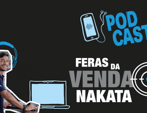 Conheça o podcast Feras da Venda Nakata!