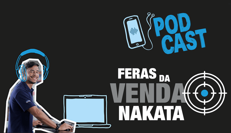 Conheça o podcast Feras da Venda Nakata!